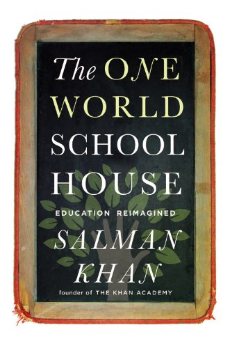 The One World Schoolhouse: Education Reimagined by Salman Khan