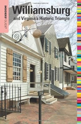 Insiders' Guide&reg; to Williamsburg: And Virginia's Historic Triangle
