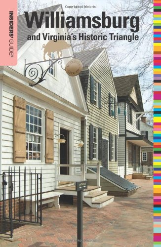 Insiders' Guide&reg; to Williamsburg: And Virginia's Historic Triangle by Sue Corbett