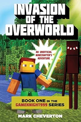 Invasion of the Overworld: Book One in the Gameknight999 Series: An Unofficial Minecrafter's Adventure