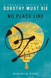 No Place Like Oz: A Dorothy Must Die Prequel Novella