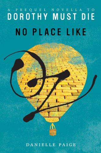 No Place Like Oz: A Dorothy Must Die Prequel Novella by Danielle Paige
