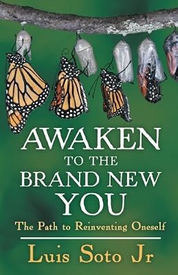 Awaken to the Brand New You: The Path to Reinventing Oneself