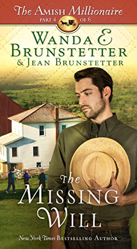 The Missing Will: The Amish Millionaire Part 4 by Wanda E. Brunstetter