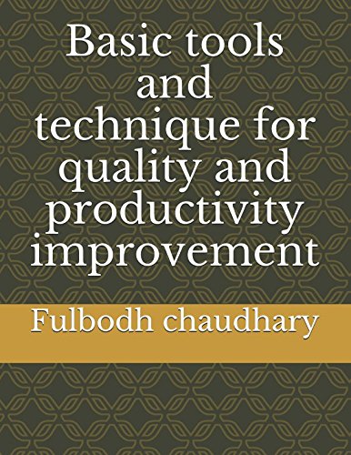 Basic tools and technique for quality and productivity improvement by Fulbodh chaudhary