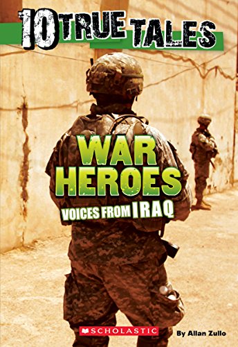 10 True Tales: War Heroes From Iraq by Allan Zullo