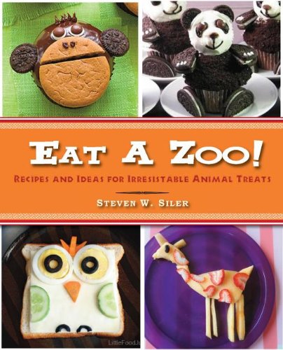 Eat A Zoo!: Recipes and Ideas for Irresistible Animal Treats by Steven W. Siler