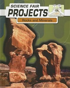 Rocks and Minerals (Science Fair Projects (Heinemann Library))