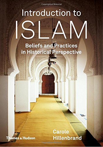 Introduction to Islam: Beliefs and Practices in Historical Perspective by Carole Hillenbrand