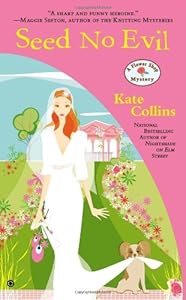 Seed No Evil: A Flower Shop Mystery