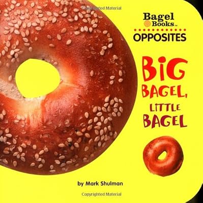 Bagel Books: Opposites: Big Bagel, Little Bagel