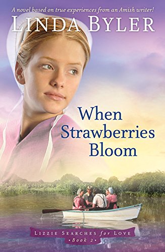When Strawberries Bloom: A Novel Based On True Experiences From An Amish Writer! by Linda Byler