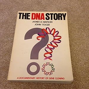 The DNA Story: A Documentary History of Gene Cloning by John Tooze