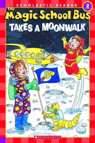 The Magic School Bus Takes a Moonwalk (Scholastic Reader, Level 2) by Joanna Cole