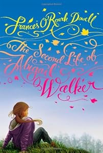 The Second Life of Abigail Walker by Frances O'Roark Dowell
