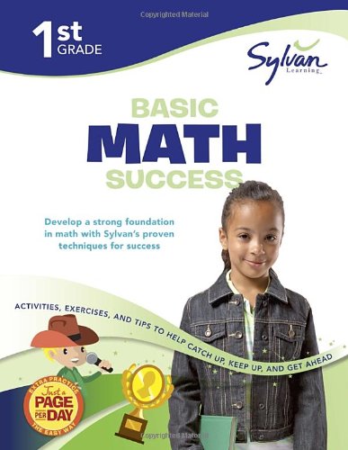 First Grade Basic Math Success (Sylvan Workbooks) (Math Workbooks) by Sylvan Learning