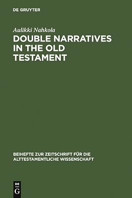 Double Narratives in the Old Testament: The Foundations of Method in Biblical Criticism (Beihefte zur Zeitschrift für die alttestamentliche Wissenschaft Book 290)