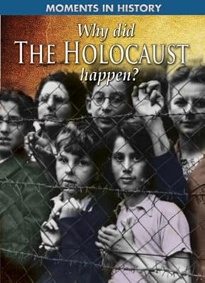 Why Did the Holocaust Happen? (Moments in History)