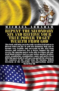 Repent The Secondary Sin And Receive Your True Power To Get Wealth From God by Michael Abraham