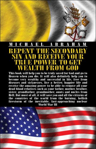 Repent The Secondary Sin And Receive Your True Power To Get Wealth From God by Michael Abraham