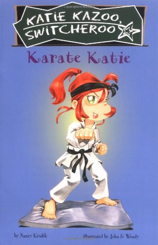 Karate Katie (Katie Kazoo, Switcheroo No. 18) by John & Wendy