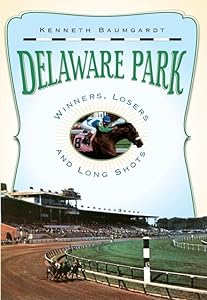 Delaware Park: Winners, Losers and Long Shots (Landmarks) by Kenneth Baumgardt