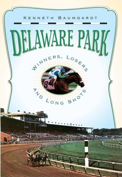 Delaware Park: Winners, Losers and Long Shots (Landmarks) by Kenneth Baumgardt