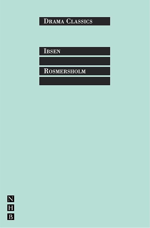 Rosmersholm: Full Text and Introduction (NHB Drama Classics) by Henrik Ibsen
