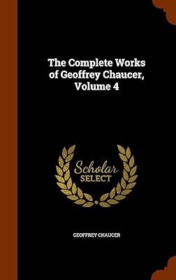 The Complete Works of Geoffrey Chaucer, Volume 4