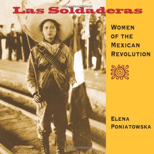 Las Soldaderas: Women of the Mexican Revolution by Elena Poniatowska