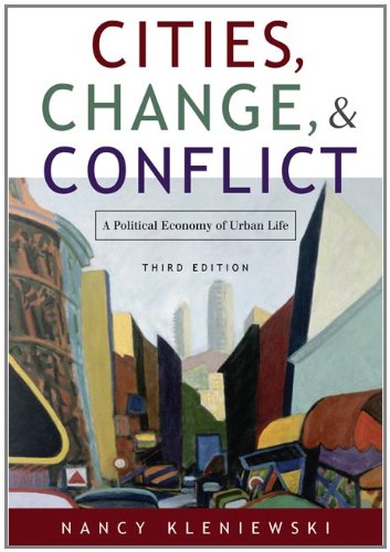 Cities, Change, and Conflict: A Political Economy of Urban Life by Nancy Kleniewski