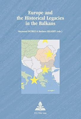Europe and the Historical Legacies in the Balkans (Europe plurielle/Multiple Europes)