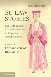 EU Law Stories: Contextual and Critical Histories of European Jurisprudence (Law in Context) by Fernanda Nicola