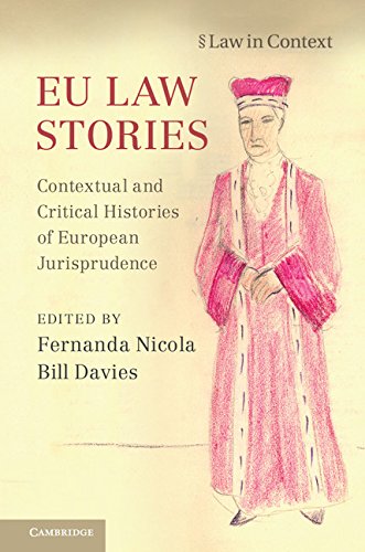 EU Law Stories: Contextual and Critical Histories of European Jurisprudence (Law in Context) by Fernanda Nicola