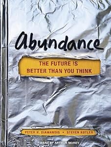 Abundance: The Future Is Better Than You Think