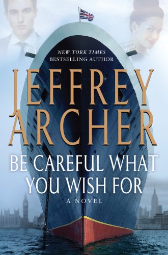 Be Careful What You Wish For by Jeffrey Archer