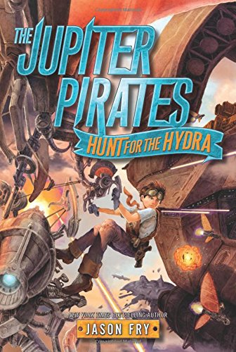 The Jupiter Pirates: Hunt for the Hydra by Jason Fry