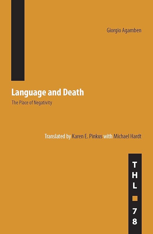 Language and Death: The Place of Negativity (Volume 78) (Theory and History of Literature) by Giorgio Agamben