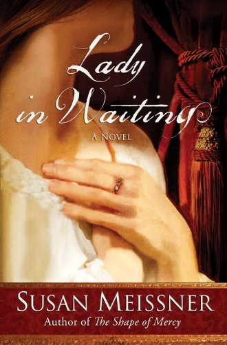 Lady in Waiting: A Novel by Susan Meissner
