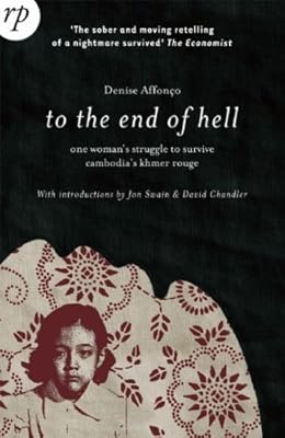 To the End of Hell: One Woman's Struggle to Survive Cambodia's Khmer Rouge