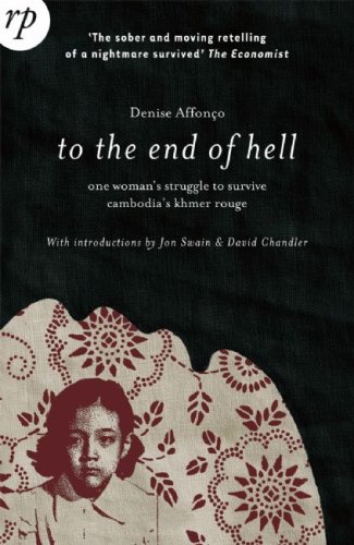To the End of Hell: One Woman's Struggle to Survive Cambodia's Khmer Rouge by David Chandler