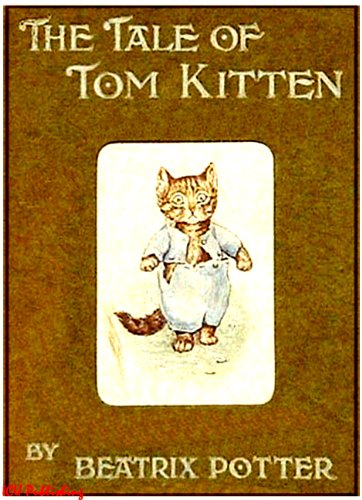The Tale of Tom Kitten (Illustrated) by Beatrix Potter
