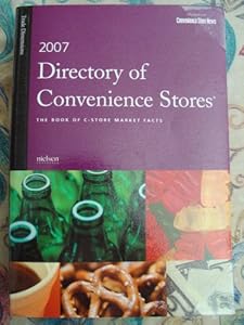 Directory of Convenience Stores 2007: The Book of C-Store Market Facts