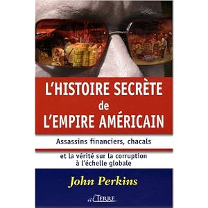 L'histoire secrète de l'empire américain : Assassins financiers, chacals et la vérité sur la corruption à l'échelle mondiale