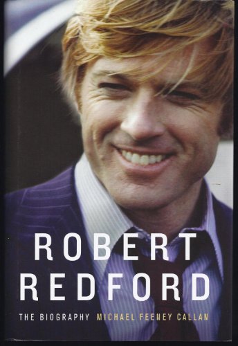 Robert Redford: The Biography by Michael Feeney Callan