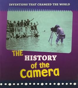 The History of the Camera (Inventions That Changed the World)