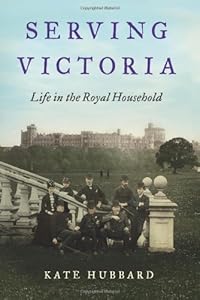 Serving Victoria: Life in the Royal Household