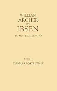 William Archer on Ibsen: The Major Essays, 1889-1919 (Contributions in Drama and Theatre Studies)