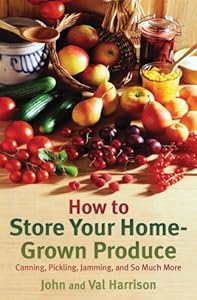 How to Store Your Home-Grown Produce: Canning, Pickling, Jamming, and So Much More