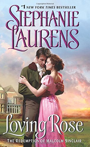 Loving Rose: The Redemption of Malcolm Sinclair by Stephanie Laurens
